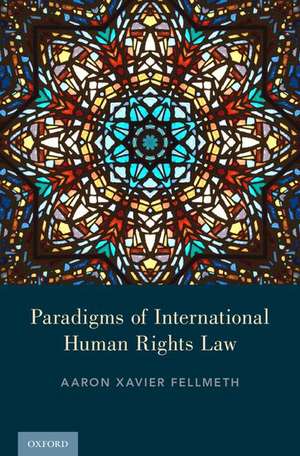 Paradigms of International Human Rights Law de Aaron X. Fellmeth