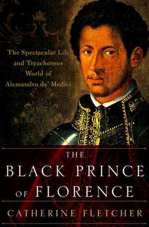 The Black Prince of Florence de Catherine Fletcher