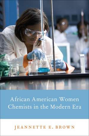 African American Women Chemists in the Modern Era de Jeannette E. Brown