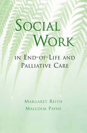 Social Work in End-of-Life and Palliative Care de Margaret Reith