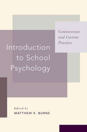 Introduction to School Psychology: Controversies and Current Practice de Matthew K. Burns