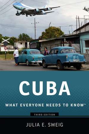 Cuba: What Everyone Needs to Know® de Julia Sweig