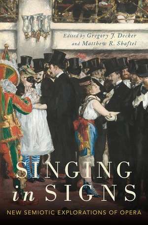 Singing in Signs: New Semiotic Explorations of Opera de Gregory J. Decker