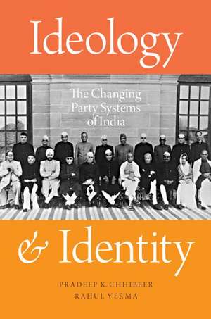 Ideology and Identity: The Changing Party Systems of India de Pradeep K. Chhibber