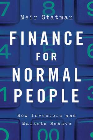 Finance for Normal People: How Investors and Markets Behave de Meir Statman