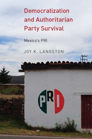 Democratization and Authoritarian Party Survival: Mexico's PRI de Joy Langston