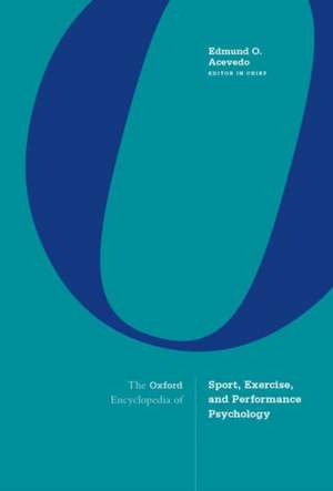 The Oxford Encyclopedia of Sport, Exercise, and Performance Psychology de Edmund O. Acevedo