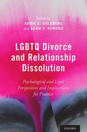 LGBTQ Divorce and Relationship Dissolution: Psychological and Legal Perspectives and Implications for Practice de Abbie E. Goldberg