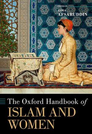 The Oxford Handbook of Islam and Women de Asma Afsaruddin