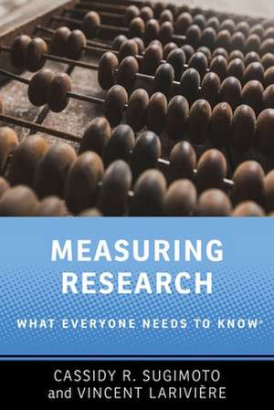 Measuring Research: What Everyone Needs to Know® de Cassidy R. Sugimoto