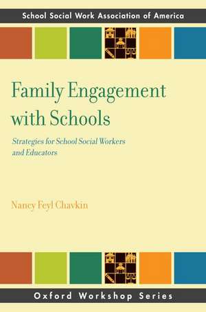 Family Engagement with Schools: Strategies for School Social Workers and Educators de Nancy Chavkin