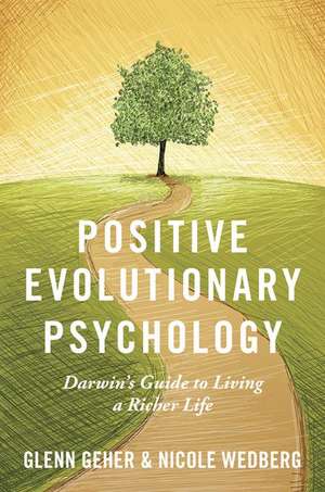 Positive Evolutionary Psychology: Darwin's Guide to Living a Richer Life de Glenn Geher