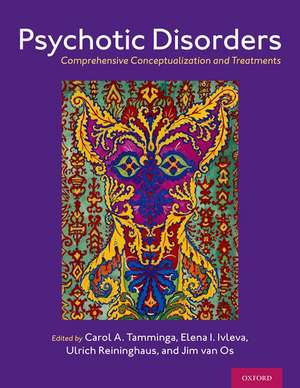 Psychotic Disorders: Comprehensive Conceptualization and Treatments de Carol A. Tamminga