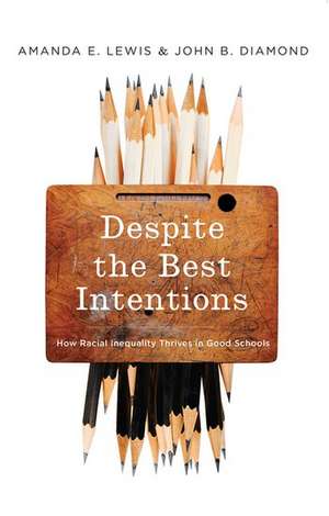 Despite the Best Intentions: How Racial Inequality Thrives in Good Schools de Amanda E. Lewis