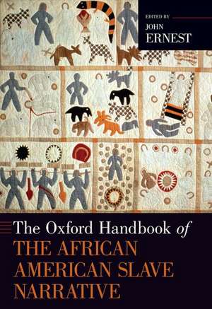 The Oxford Handbook of the African American Slave Narrative de John Ernest