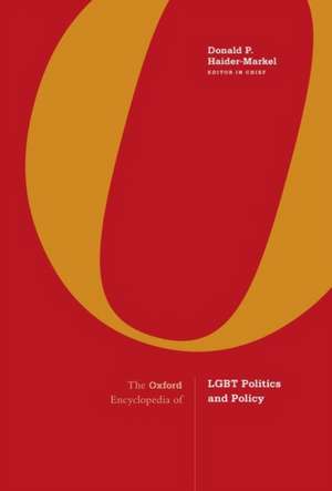 The Oxford Encyclopedia of LGBT Politics and Policy: 3-Volume Set de Donald P. Haider-Markel