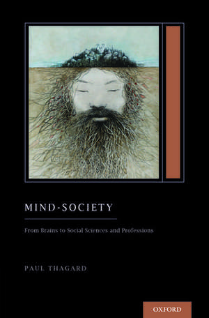 Mind-Society: From Brains to Social Sciences and Professions de Paul Thagard