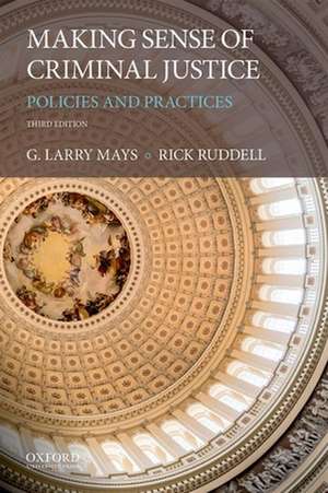 Making Sense of Criminal Justice: Policies and Practices de G. Larry Mays