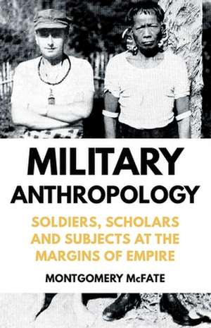 Military Anthropology de Montgomery McFate