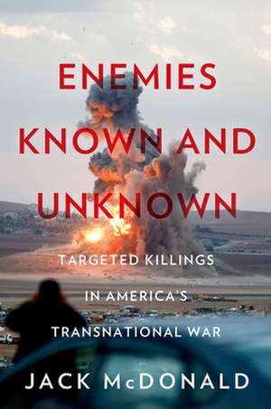 Enemies Known and Unknown de Jack McDonald