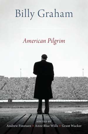 Billy Graham: American Pilgrim de Andrew Finstuen