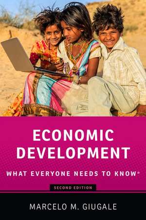 Economic Development: What Everyone Needs to Know® de Marcelo M. Giugale