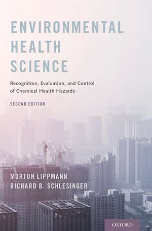 Environmental Health Science: Recognition, Evaluation, and Control of Chemical Health Hazards de Morton Lippmann