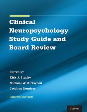 Clinical Neuropsychology Study Guide and Board Review de Kirk Stucky