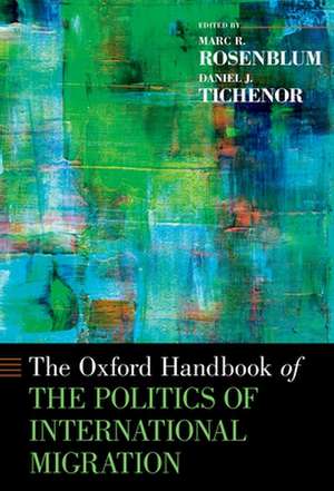 Oxford Handbook of the Politics of International Migration de Marc R. Rosenblum