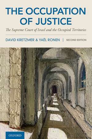 The Occupation of Justice: The Supreme Court of Israel and the Occupied Territories de David Kretzmer