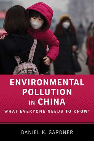 Environmental Pollution in China: What Everyone Needs to Know® de Daniel Gardner