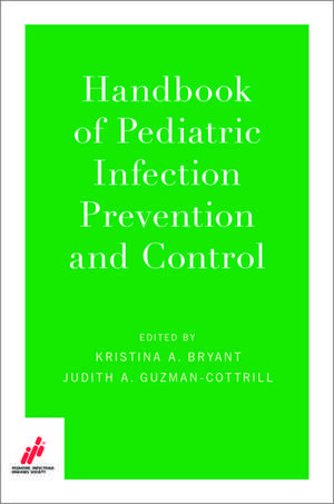 Handbook of Pediatric Infection Prevention and Control de Kristina A. Bryant