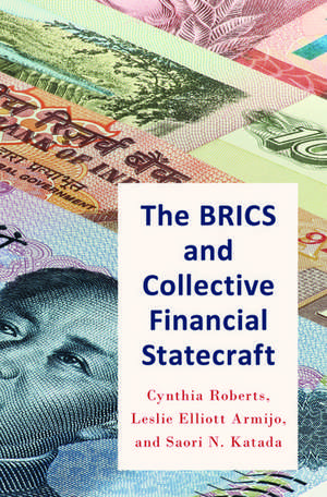 The BRICS and Collective Financial Statecraft de Cynthia Roberts