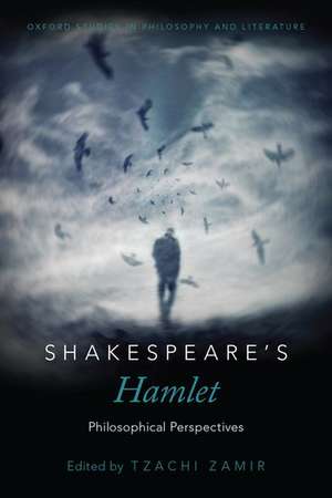 Shakespeare's Hamlet: Philosophical Perspectives de Tzachi Zamir