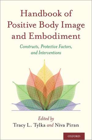 Handbook of Positive Body Image and Embodiment: Constructs, Protective Factors, and Interventions de Tracy L. Tylka