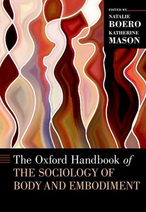 The Oxford Handbook of the Sociology of Body and Embodiment de Natalie Boero