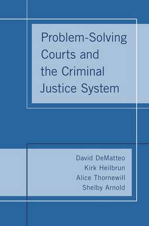 Problem-Solving Courts and the Criminal Justice System de David DeMatteo