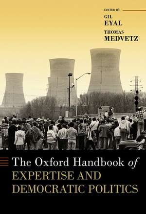 The Oxford Handbook of Expertise and Democratic Politics de Gil Eyal