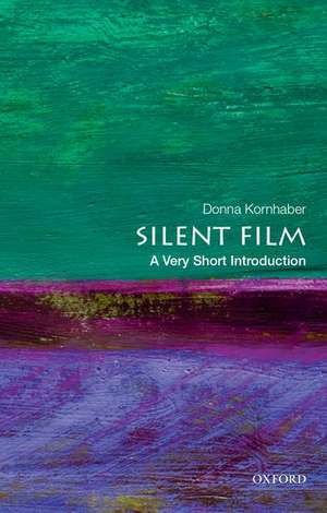 Silent Film: A Very Short Introduction de Donna Kornhaber