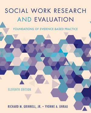 Social Work Research and Evaluation: Foundations of Evidence-Based Practice de Richard M. Grinnell