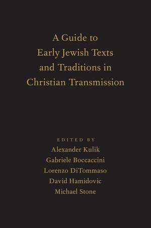 A Guide to Early Jewish Texts and Traditions in Christian Transmission de Alexander Kulik