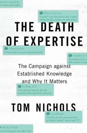 The Death of Expertise: The Campaign against Established Knowledge and Why it Matters de Tom Nichols