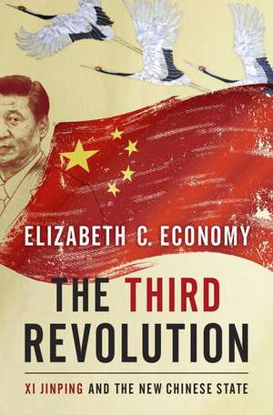 The Third Revolution: Xi Jingping and the New Chinese State de Elizabeth C. Economy