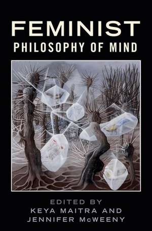 Feminist Philosophy of Mind de Keya Maitra