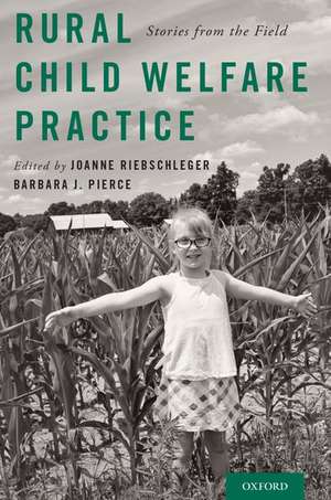 Rural Child Welfare Practice: Stories from the Field de Joanne Riebschleger