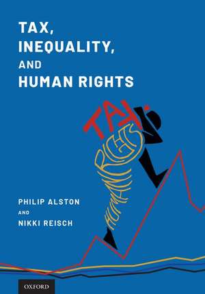 Tax, Inequality, and Human Rights de Philip Alston