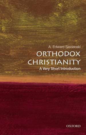 Orthodox Christianity: A Very Short Introduction de A. Edward Siecienski