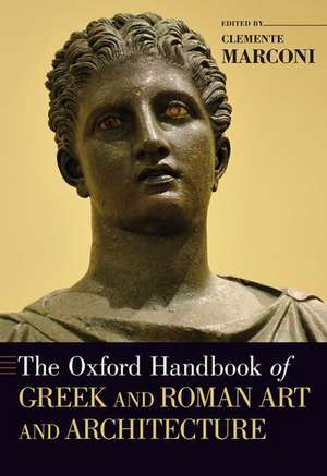 The Oxford Handbook of Greek and Roman Art and Architecture de Clemente Marconi