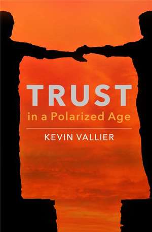 Trust in a Polarized Age de Kevin Vallier