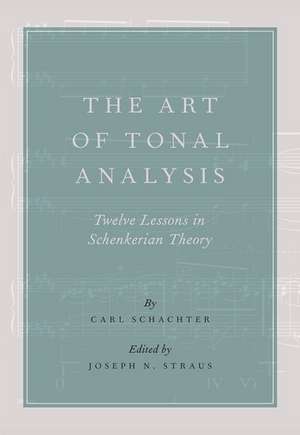 The Art of Tonal Analysis: Twelve Lessons in Schenkerian Theory de Carl Schachter